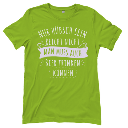 Nur hübsch sein reicht nicht Bier trinken - Damenshirt Orchid Green