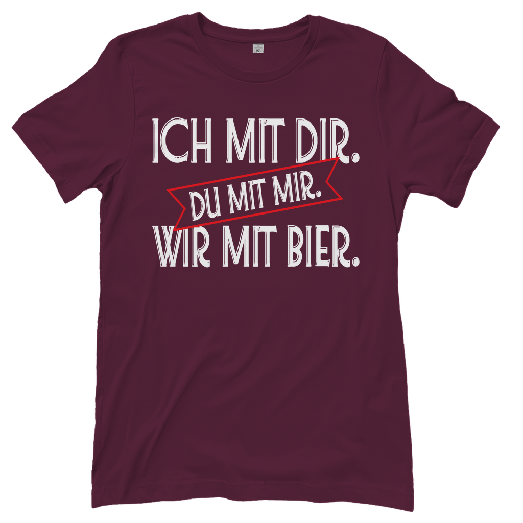 Ich mit dir. Du mit mir. Wir mit Bier. - Damenshirt Burgundy