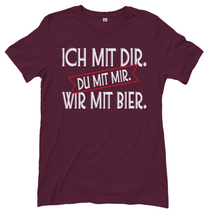 Ich mit dir. Du mit mir. Wir mit Bier. - Damenshirt Burgundy
