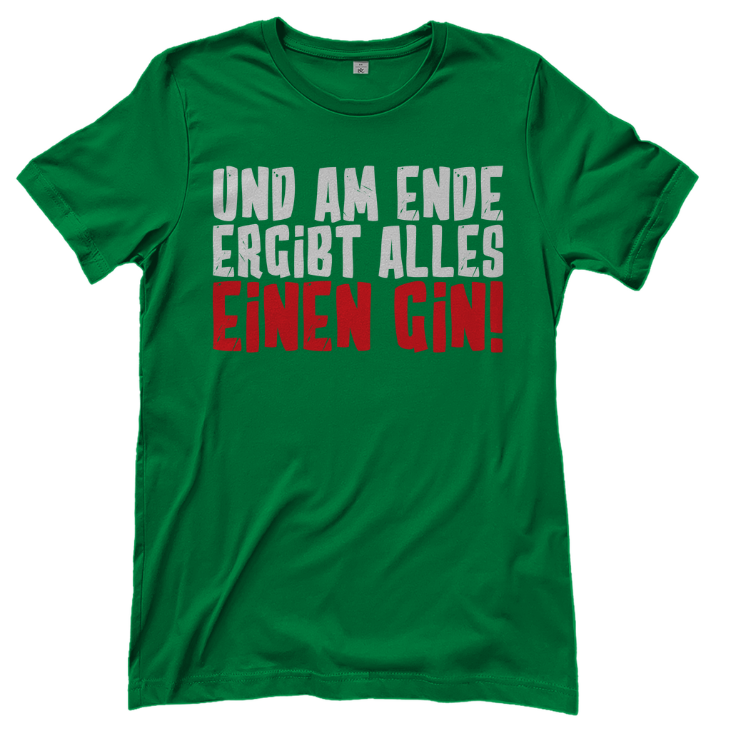 Und am Ende ergibt alles einen Gin! - Damenshirt Kelly Green