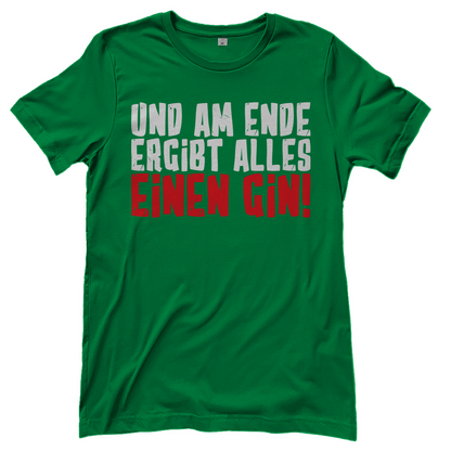 Und am Ende ergibt alles einen Gin! - Damenshirt Kelly Green