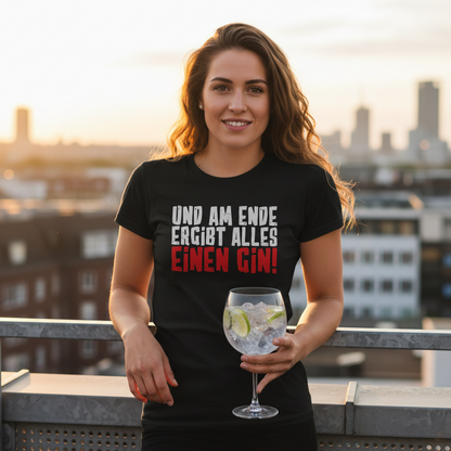 Und am Ende ergibt alles einen Gin! - Damenshirt