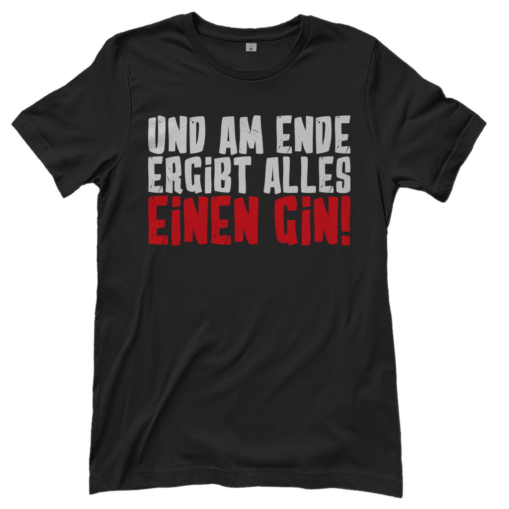 Und am Ende ergibt alles einen Gin! - Damenshirt Black