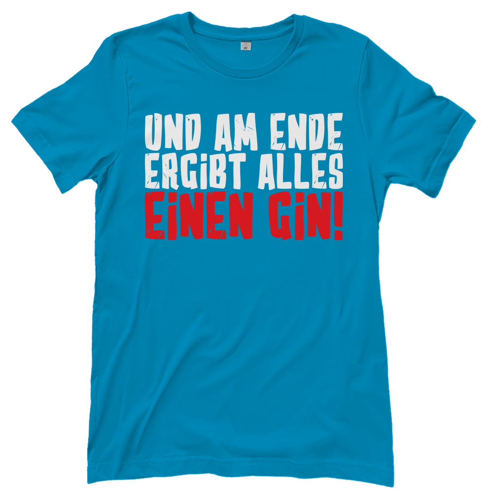Und am Ende ergibt alles einen Gin! - Damenshirt Atoll