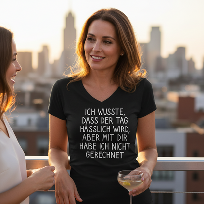 Ich wusste dass der Tag hässlich wird - V-Neck Damenshirt