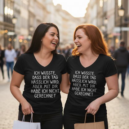 Ich wusste dass der Tag hässlich wird - V-Neck Damenshirt