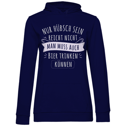 Nur hübsch sein reicht nicht Bier trinken - Damen Hoodie Navy Blue