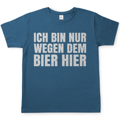 Ich bin nur wegen dem Bier hier - Herren Shirt Stone Blue