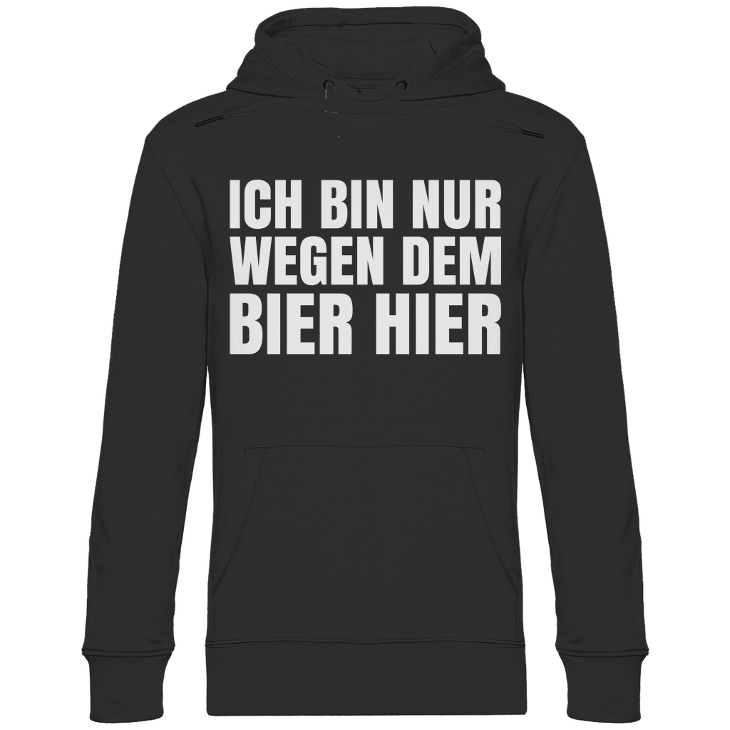 Ich bin nur wegen dem Bier hier - Unisex Hoodie Black