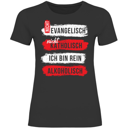 Ich bin rein Alkoholisch - Damenshirt Black