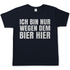 Ich bin nur wegen dem Bier hier - Herren Shirt Navy