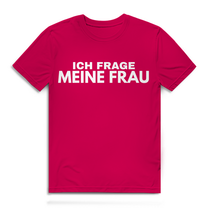 Ich frage meine Frau - Herren Premium Bio T-Shirt Fuchsia