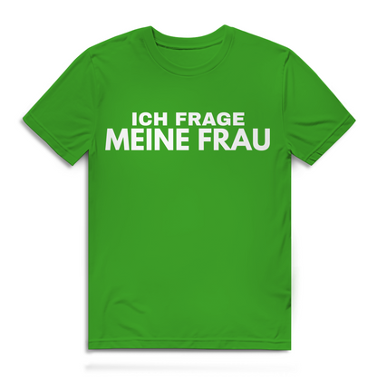 Ich frage meine Frau - Herren Premium Bio T-Shirt Real Green