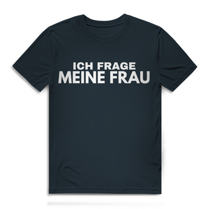 Ich frage meine Frau - Herren Premium Bio T-Shirt Dark Grey Solid