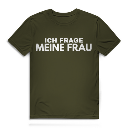 Ich frage meine Frau - Herren Premium Bio T-Shirt Khaki