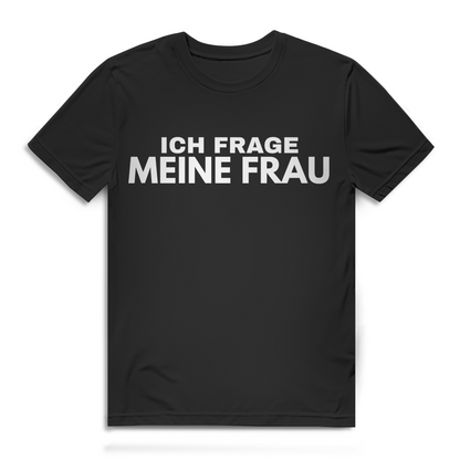 Ich frage meine Frau - Herren Premium Bio T-Shirt Black