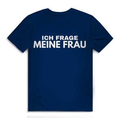Ich frage meine Frau - Herren Premium Bio T-Shirt Navy