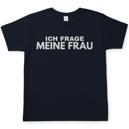 Ich frage meine Frau - Herren T-Shirt Navy
