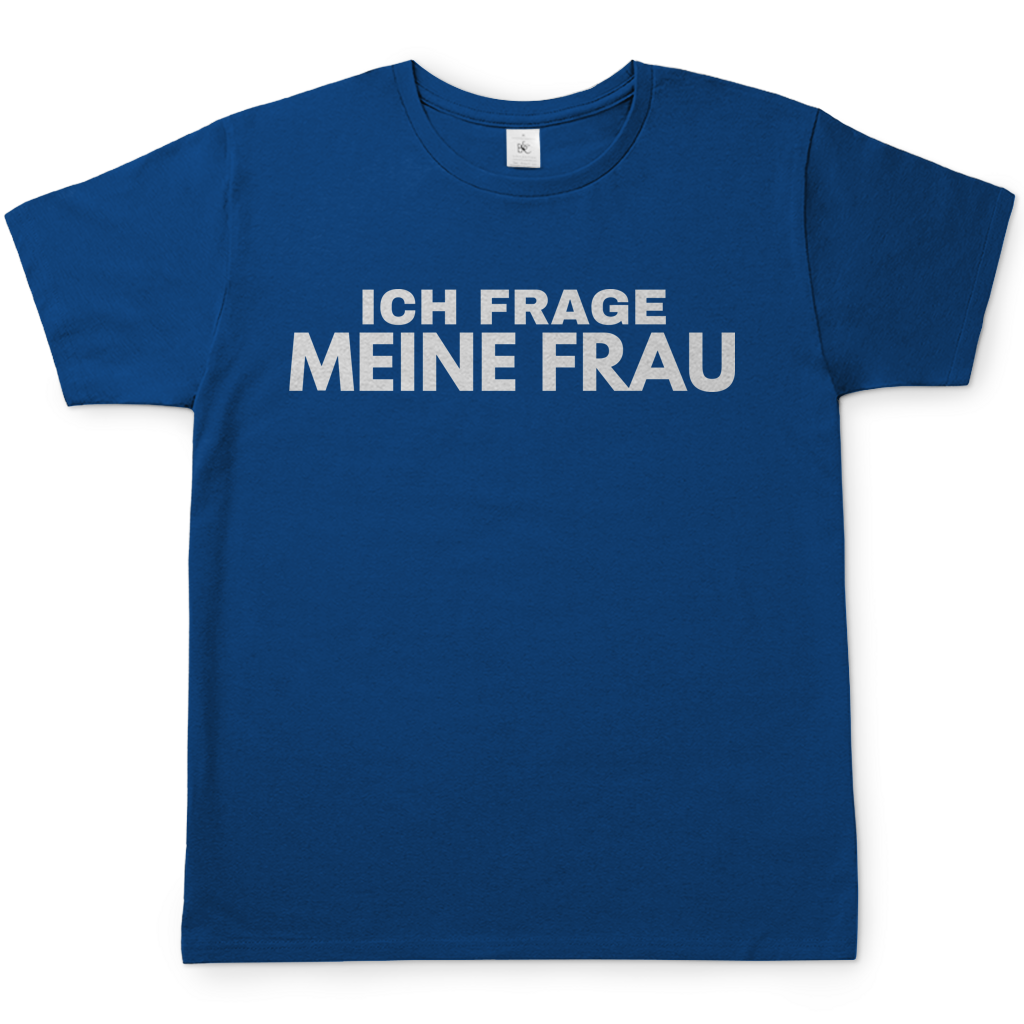 Ich frage meine Frau - Herren T-Shirt Royal Blue