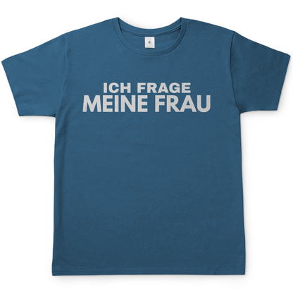 Ich frage meine Frau - Herren T-Shirt Stone Blue