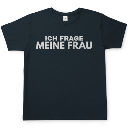 Ich frage meine Frau - Herren T-Shirt Dark Grey Solid