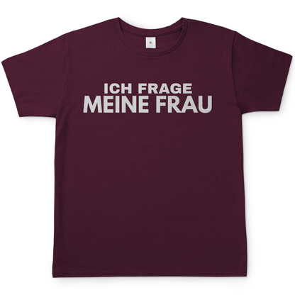 Ich frage meine Frau - Herren T-Shirt Burgundy