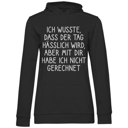Ich wusste dass der Tag hässlich wird - Damen Hoodie Black