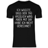 Ich wusste dass der Tag hässlich wird - Herren Shirt Black