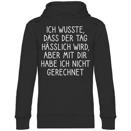 Ich wusste dass der Tag hässlich wird - Unisex Hoodie Black