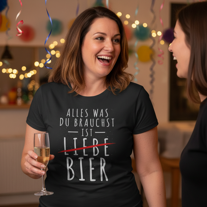 Alles was du brauchst ist Bier - Damenshirt