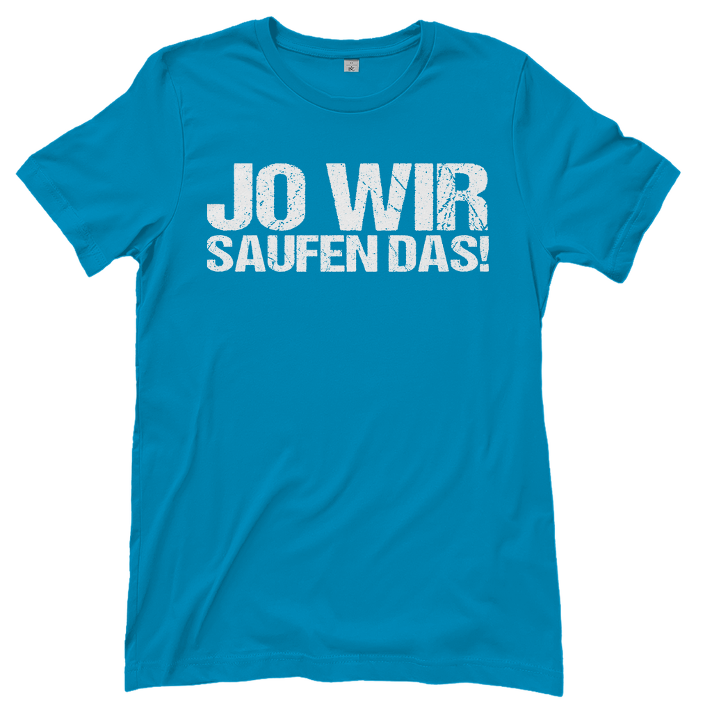 Jo wir saufen das! - Damenshirt Atoll