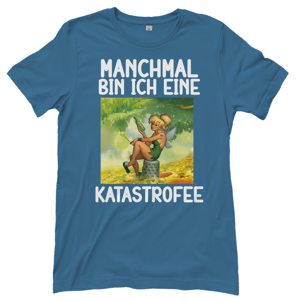 Manchmal bin ich eine Katastrofee - Damenshirt Stone Blue