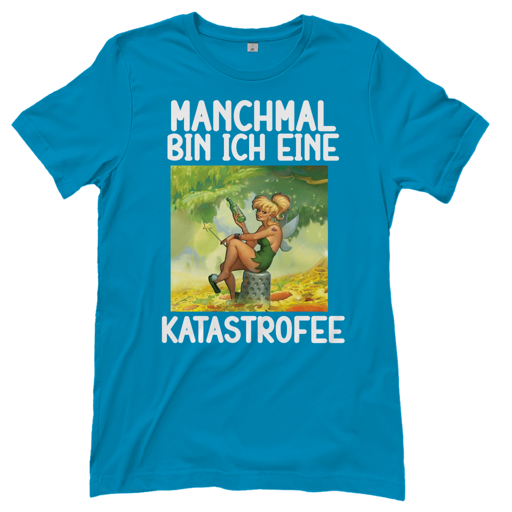 Manchmal bin ich eine Katastrofee - Damenshirt Atoll