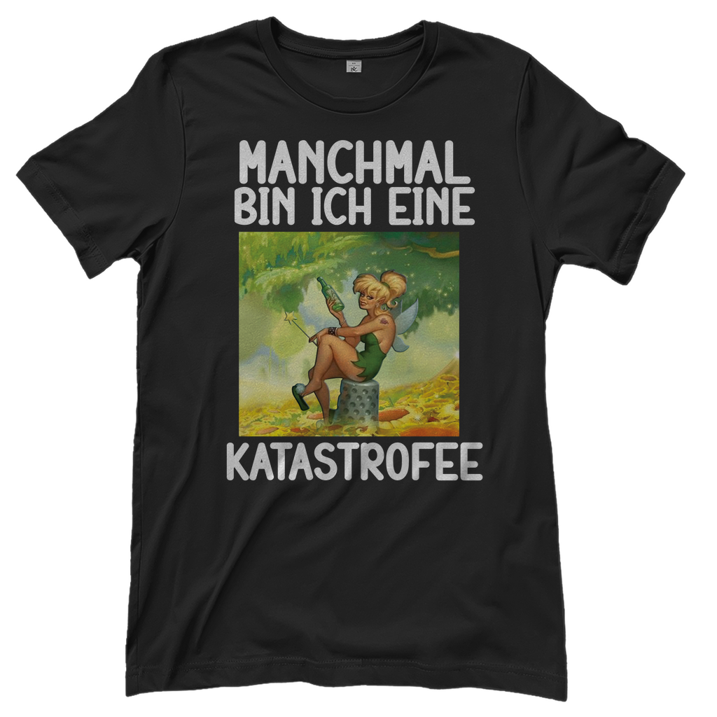 Manchmal bin ich eine Katastrofee - Damenshirt Black