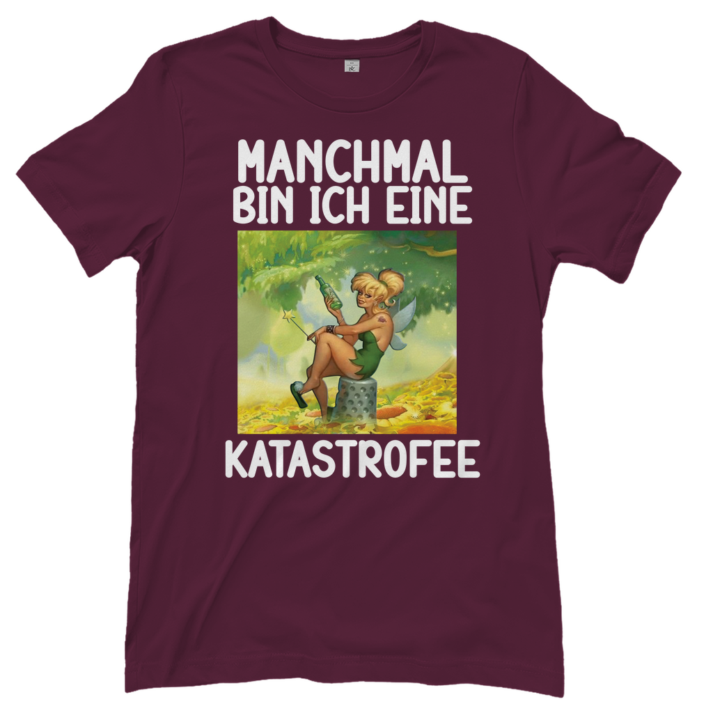 Manchmal bin ich eine Katastrofee - Damenshirt Burgundy