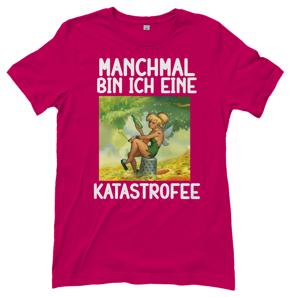 Manchmal bin ich eine Katastrofee - Damenshirt Sorbet