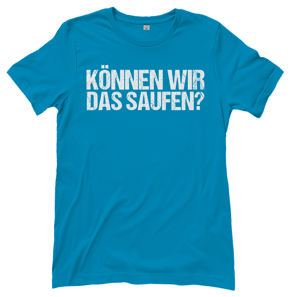 Können wir das saufen? - Damenshirt Atoll