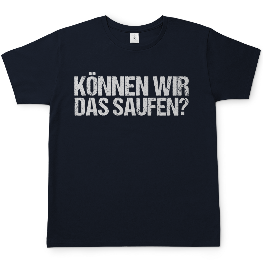 Können wir das saufen? - Herren Shirt Navy