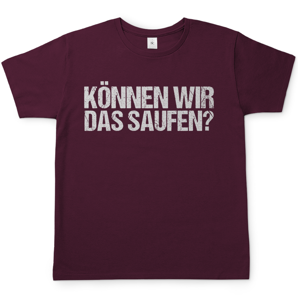 Können wir das saufen? - Herren Shirt Burgundy