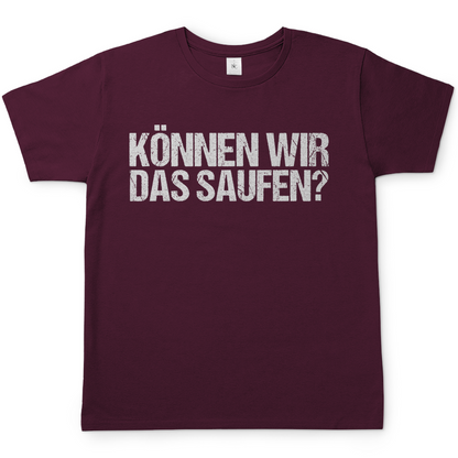 Können wir das saufen? - Herren Shirt Burgundy