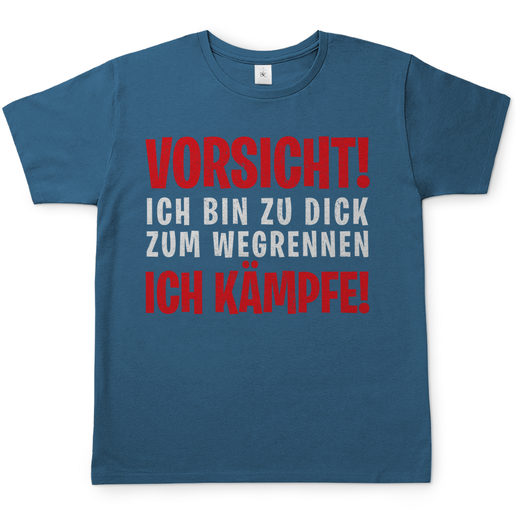 Vorsicht ich bin zu dick zum wegrennen ich Kämpfe! - Herren Shirt Stone Blue