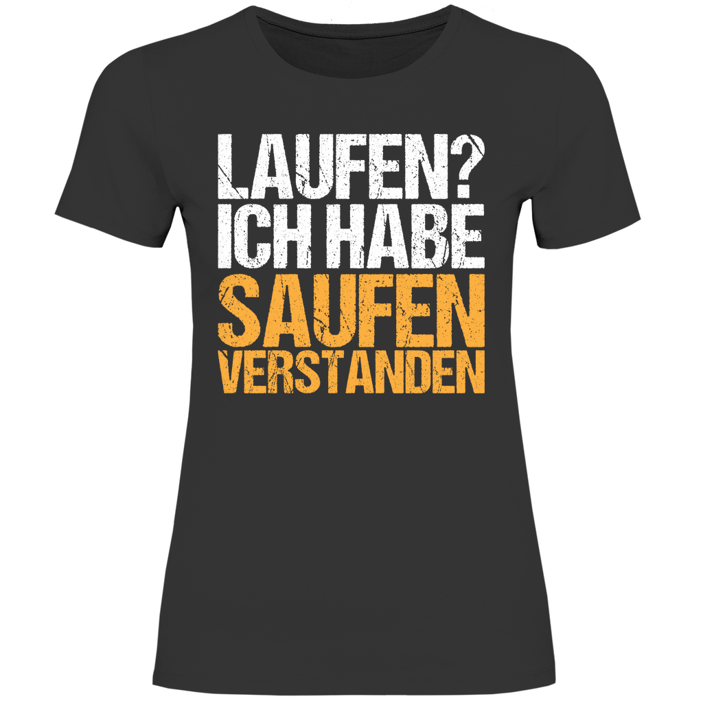 Laufen? Ich habe saufen verstanden - Damenshirt Black