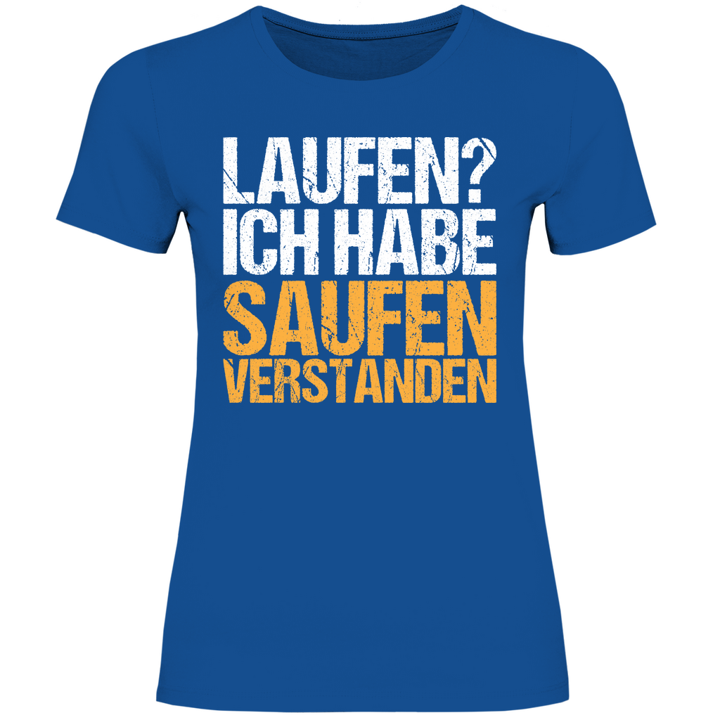 Laufen? Ich habe saufen verstanden - Damenshirt Royal Blue