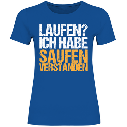 Laufen? Ich habe saufen verstanden - Damenshirt Royal Blue