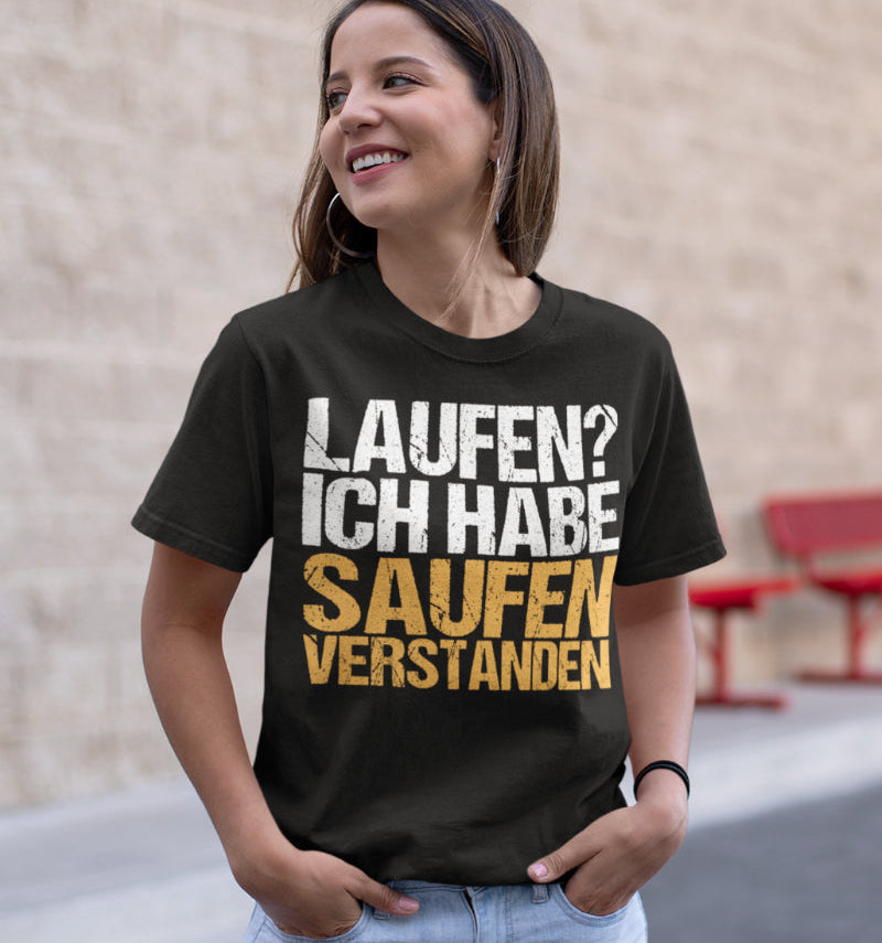 Laufen? Ich habe saufen verstanden - Damenshirt