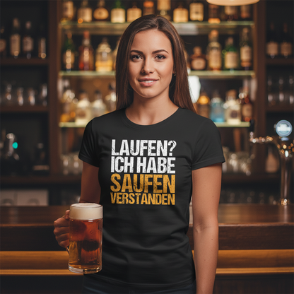 Laufen? Ich habe saufen verstanden - Damenshirt