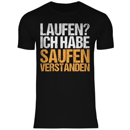 Laufen? Ich habe saufen verstanden - Herren Shirt Black