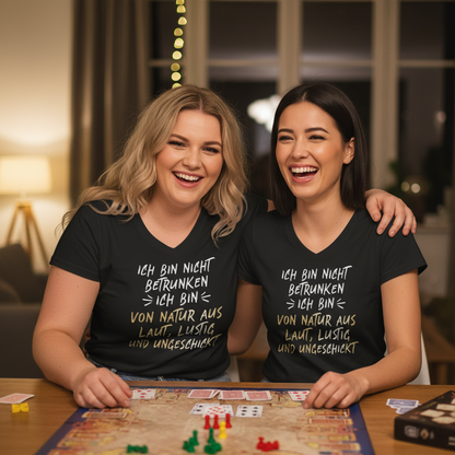 Ich bin nicht betrunken ich bin von Natur aus laut lustig und ungeschickt - V-Neck Damenshirt