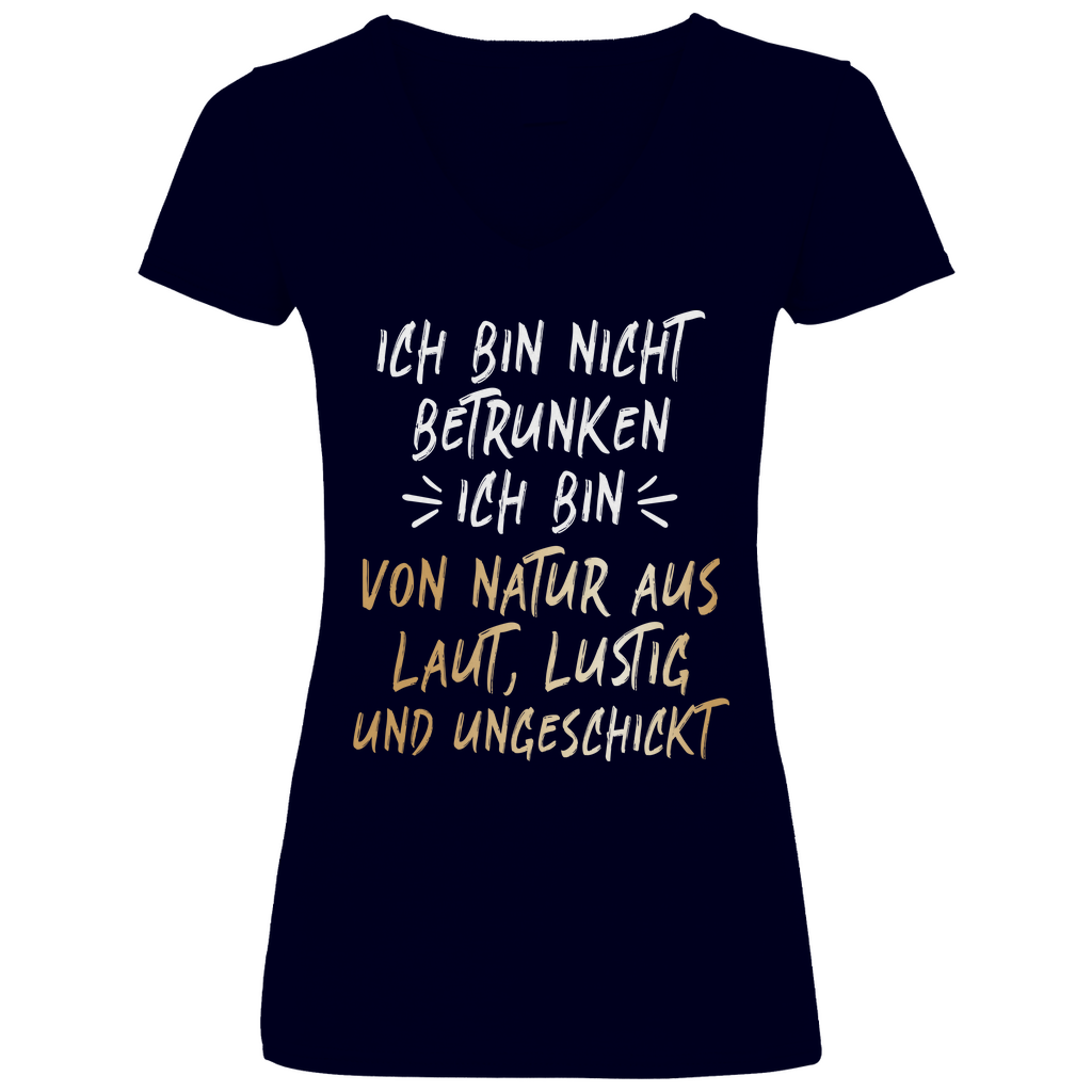 Ich bin nicht betrunken ich bin von Natur aus laut lustig und ungeschickt - V-Neck Damenshirt Deep Navy