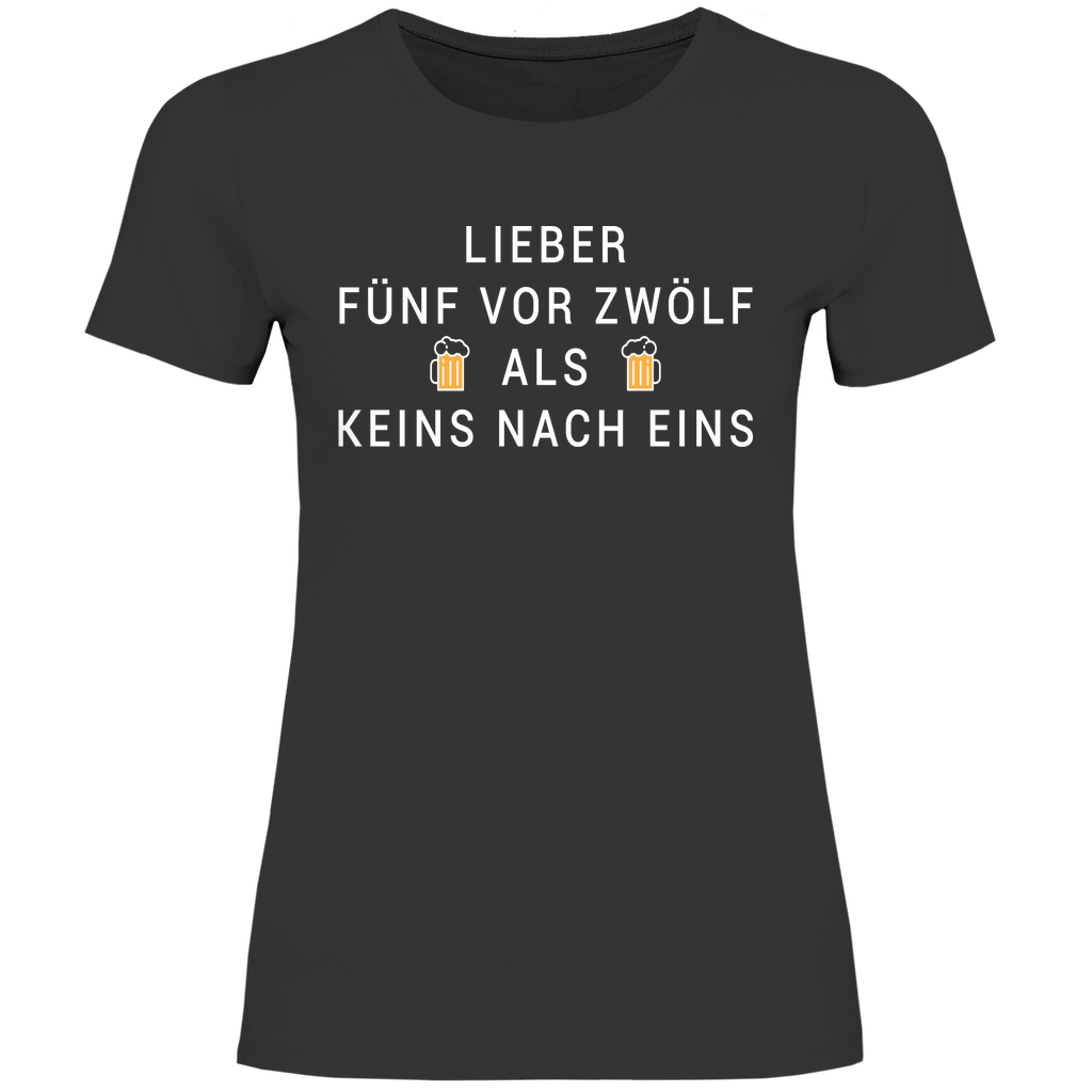 Lieber fünf vor zwölf als keins nach eins - Damenshirt Black